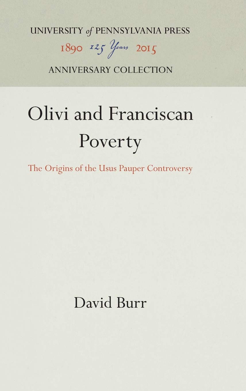 Olivi And Franciscan Poverty: The Origins Of The Usus Pauper Controversy (Anniversary Collection),Used