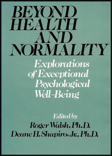Beyond Health And Normality: Explorations Of Exceptional Psychological Wellbeing,Used