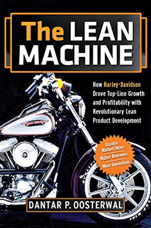 The Lean Machine: How Harleydavidson Drove Topline Growth And Profitability With Revolutionary Lean Product Development