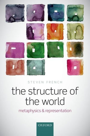 The Structure of the World: Metaphysics and Representation,Used