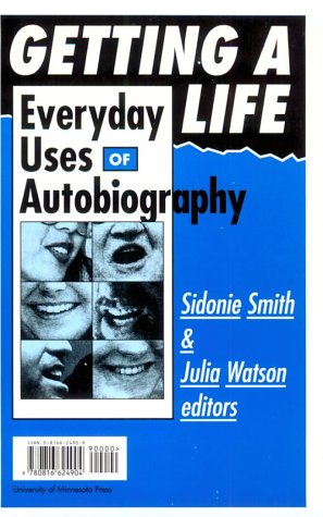 Getting A Life: Everyday Uses Of Autobiography,New