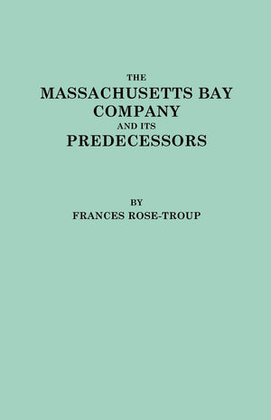 Massachusetts Bay Company and Its Predecessors,Used