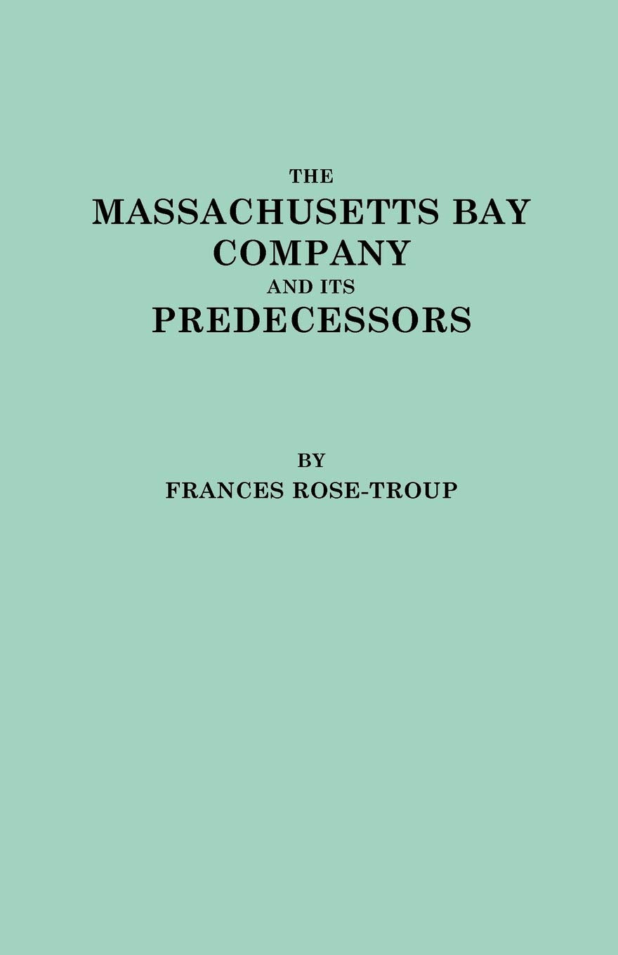 Massachusetts Bay Company and Its Predecessors,Used