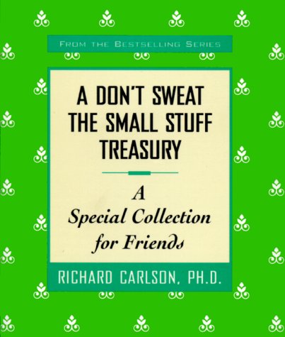 A Don't Sweat the Small Stuff Treasury: A Special Collection for Friends,Used