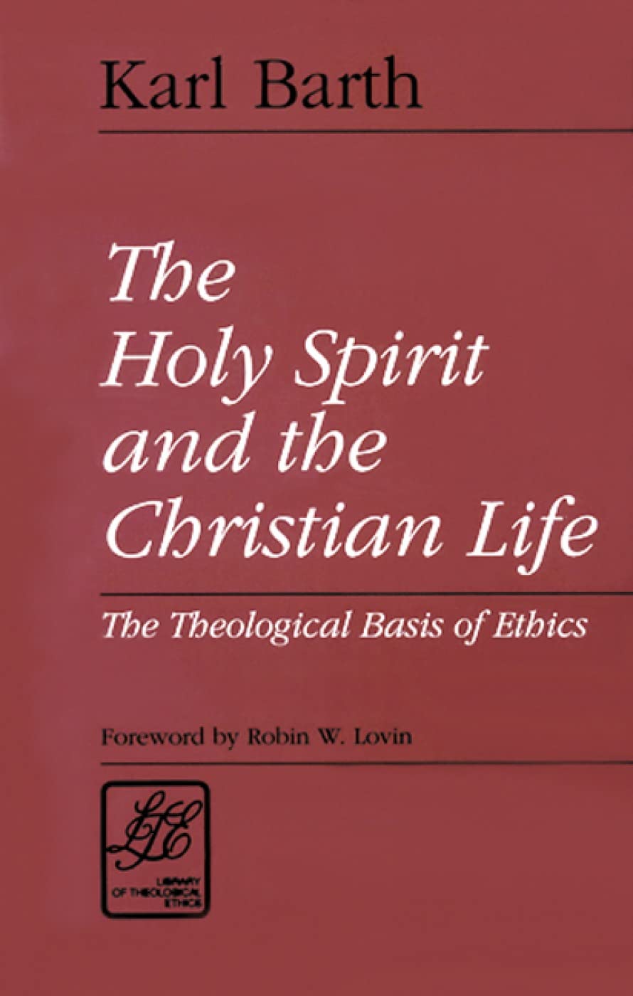 The Holy Spirit and the Christian Life: The Theological Basis of Ethics (Library of Theological Ethics),Used