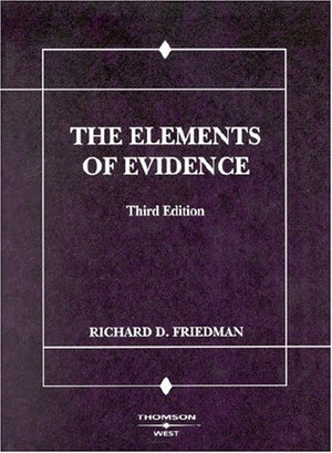 Friedman's The Elements of Evidence (American Casebook Series),Used