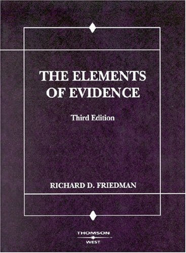 Friedman's The Elements of Evidence (American Casebook Series),Used