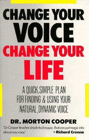 Change Your Voice, Change Your Life: A Quick, Simple Plan For Finding And Using Your Natural, Dynamic Voice,Used