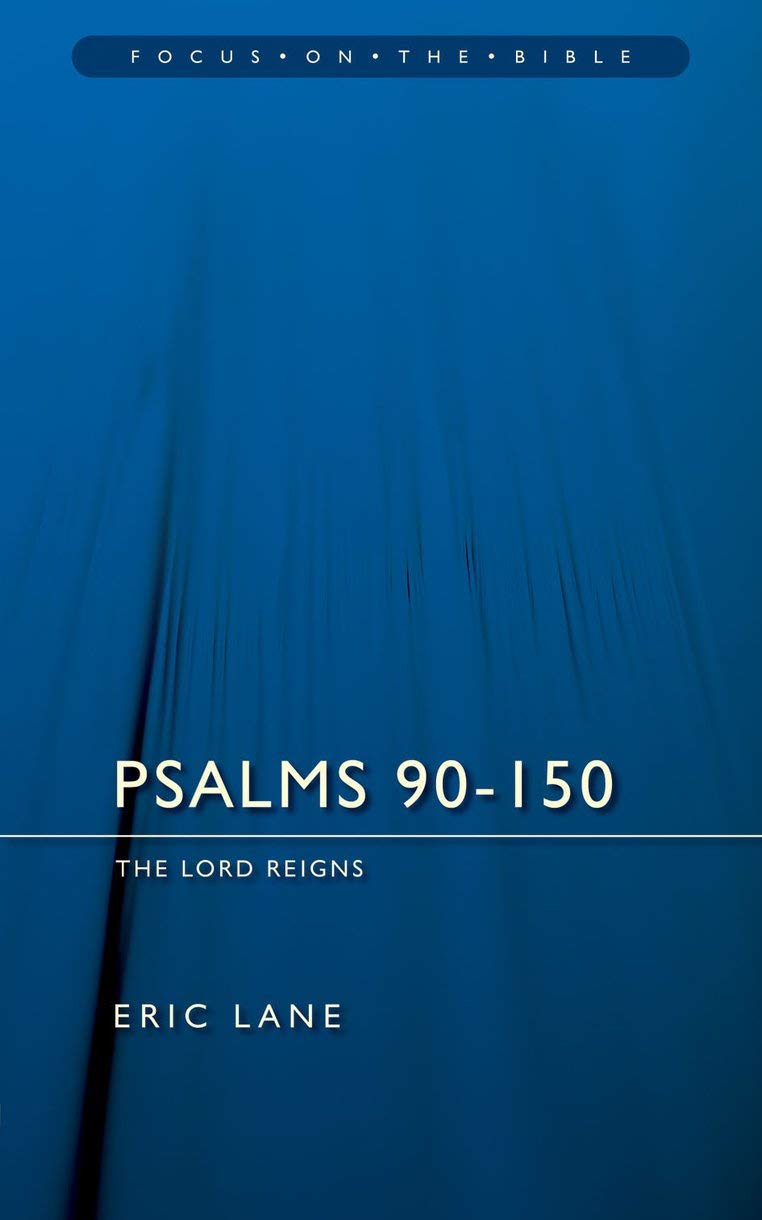 Psalms 90150: The Lord Reigns (Focus on the Bible),Used