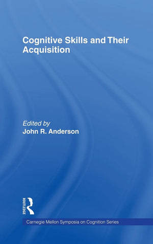Cognitive Skills and Their Acquisition (Carnegie Mellon Symposia on Cognition Series),New