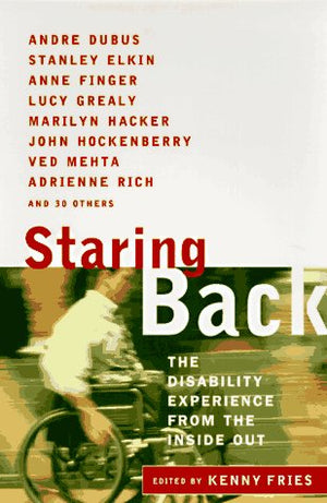 Staring Back: The Disability Experience from the Inside Out,New