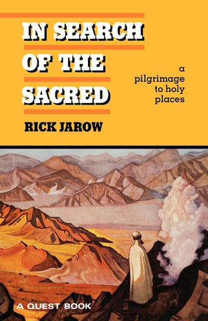 In Search Of The Sacred: A Pilgrimage To Holy Places (Quest Book),New