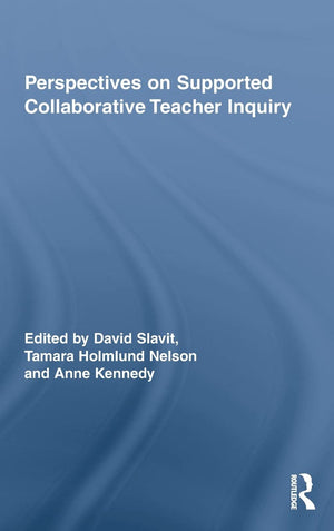 Perspectives On Supported Collaborative Teacher Inquiry (Routledge Research In Education)