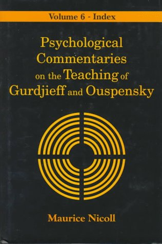 Psychological Commentaries On The Teaching Of Gurdjieff & Ouspensky, Vol. 6: Index