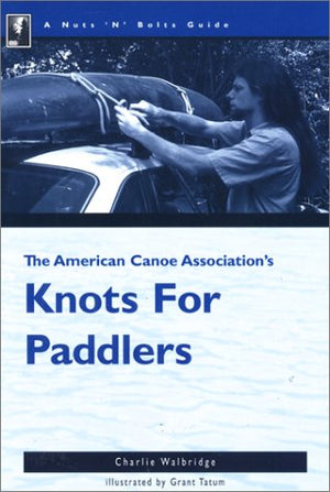 Knots for Paddlers (Nuts 'N' Bolts Guide),Used