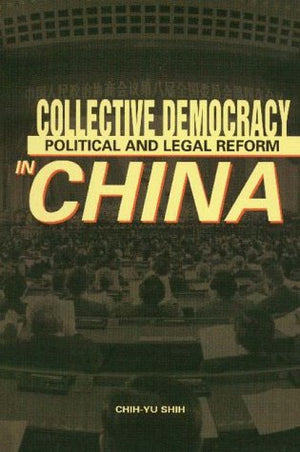 Collective Democracy: Political And Legal Reform In China,Used