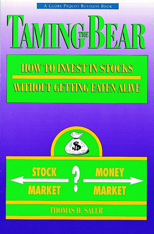 Taming The Bear: How To Invest In Stocks Without Getting Eaten Alive (Globe Pequot Business Book)