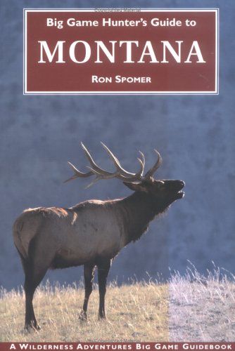 Big Game Hunter's Guide to Montana (Big Game Hunting Guide Series),New
