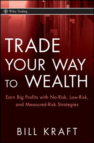 Trade Your Way to Wealth: Earn Big Profits with NoRisk, LowRisk, and MeasuredRisk Strategies,Used