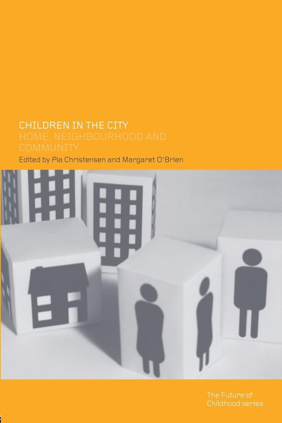 Children In The City: Home Neighbourhood And Community (Future Of Childhood (Paperback))