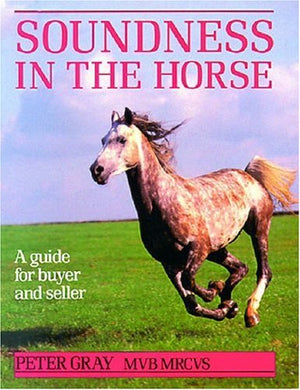 Soundness in the Horse: A Guide for Buyer and Seller,Used