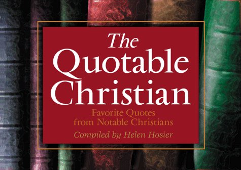 Quotable Christian: Favorite Quotes from Notable Christians,Used