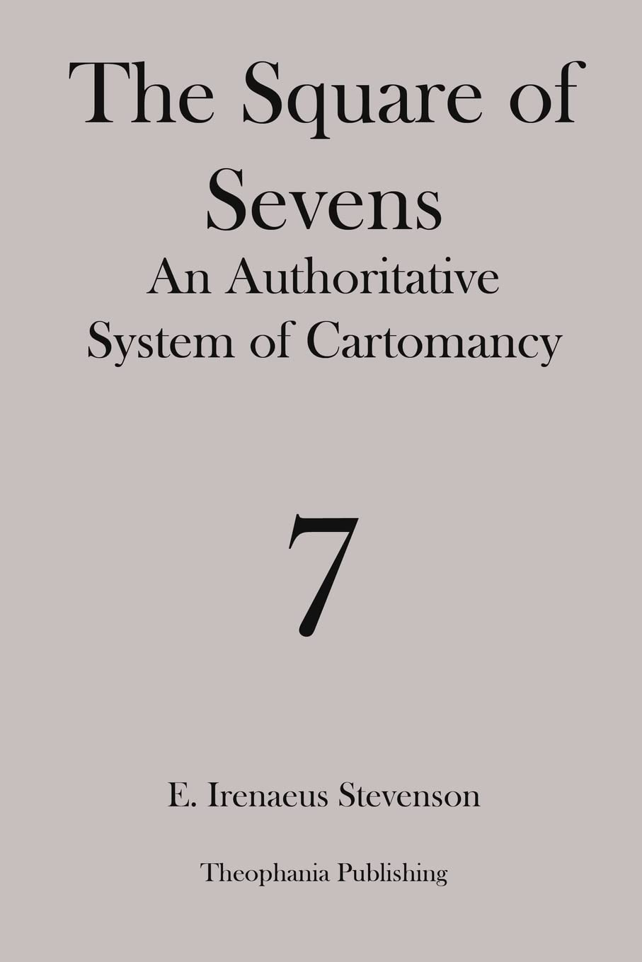 The Square Of Sevens: An Authoritative System Of Cartomancy,Used