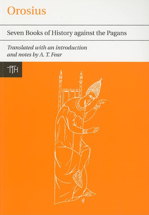 Orosius: Seven Books of History against the Pagans (Translated Texts for Historians, 54),Used