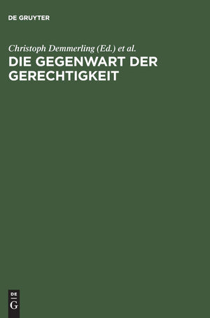 Die Gegenwart der Gerechtigkeit: Diskurse zwischen Recht, praktischer Philosophie und Politik (German Edition),Used