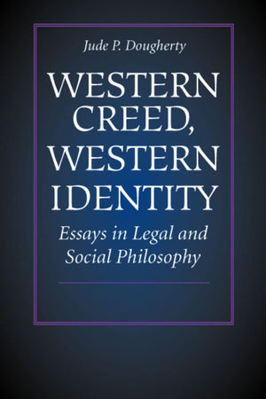 Western Creed, Western Identity: Essays In Legal And Social Philosophy,Used