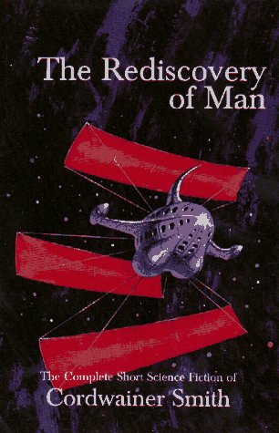 The Rediscovery Of Man: The Complete Short Science Fiction Of Cordwainer Smith,Used