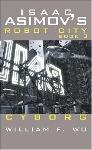 Cyborg  Isaac Asimov's Robot City Book 3,Used