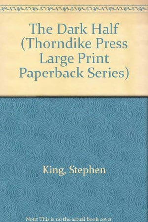 The Dark Half (Thorndike Press Large Print Paperback Series)