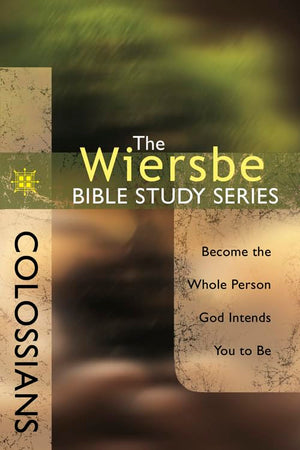 The Wiersbe Bible Study Series: Colossians: Become the Whole Person God Intends You to Be,Used