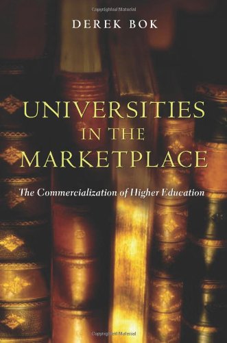 Universities in the Marketplace: The Commercialization of Higher Education (The William G. Bowen Series, 39),New