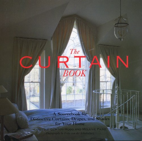 The Curtain Book: A Sourcebook For Distinctive Curtains, Drapes, And Shades For Your Home,Used