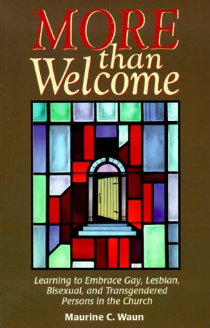 More Than Welcome: Learning to Embrace Gay, Lesbian, Bisexual, and Transgendered Persons in the Church,Used