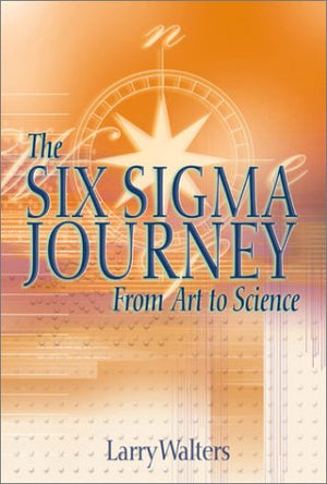 The Six Sigma Journey from Art to Science,Used