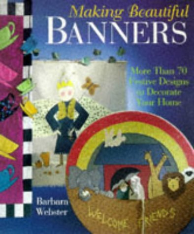 Making Beautiful Banners: More Than 70 Festive Designs to Decorate Your Home,Used