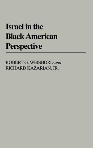 Israel In The Black American Perspective (Contributions In Afroamerican And African Studies)