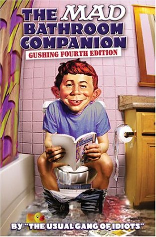 The Mad Bathroom Companion: The Gushing Fourth Edition,New