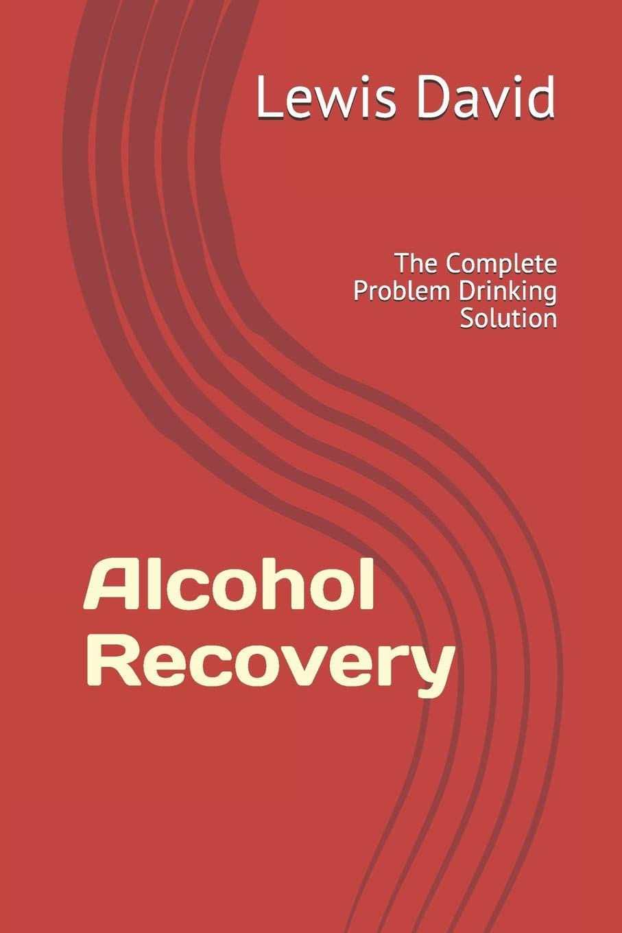 Alcohol Recovery: The Complete Problem Drinking Solution (Sober Living Books),Used
