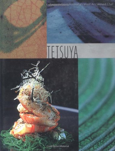 Tetsuya: Recipes From Australia'S Most Acclaimed Chef