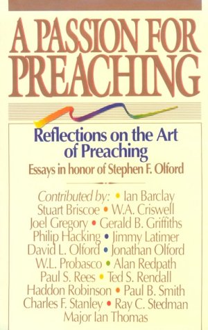 A Passion for Preaching: Reflections on the Art of Preaching: Essays in Honor of Stephen F. Olford,New