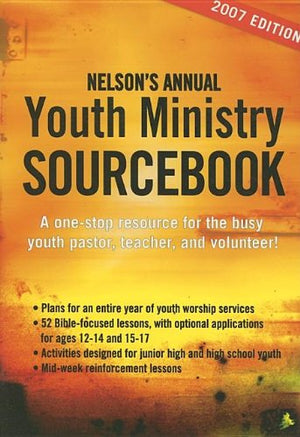 Nelson's Annual Youth Ministry Sourcebook, 2007,New