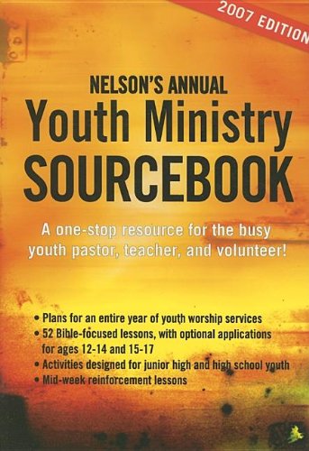Nelson's Annual Youth Ministry Sourcebook, 2007,Used