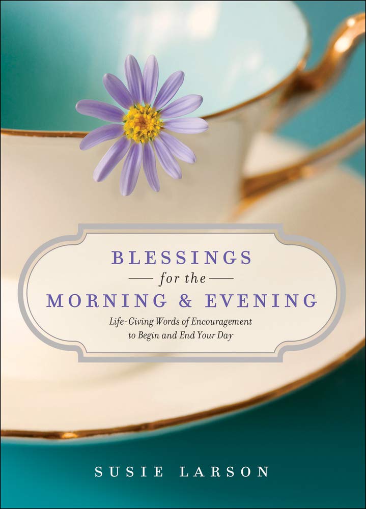 Blessings for the Morning and Evening: LifeGiving Words of Encouragement to Begin and End Your Day,Used