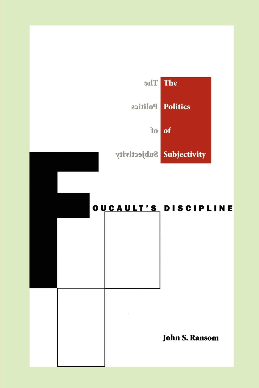 Foucault's Discipline: The Politics of Subjectivity,Used