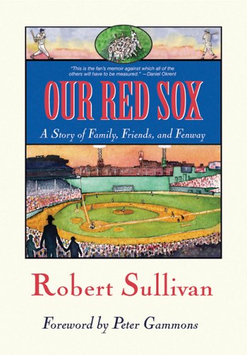 Our Red Sox: A Story of Family, Friends, and Fenway,Used