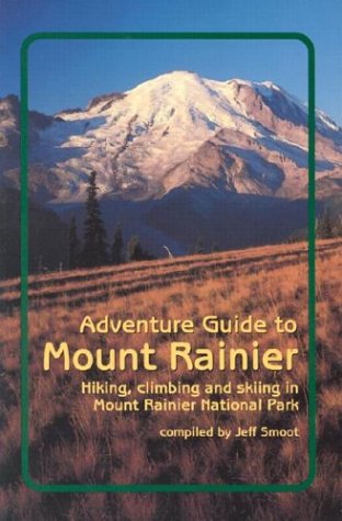 Adventure Guide to Mount Rainier: Hiking, Climbing and Skiing in Mt. Rainier National Park,Used